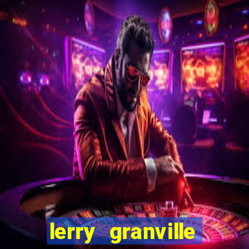 lerry granville reclame aqui